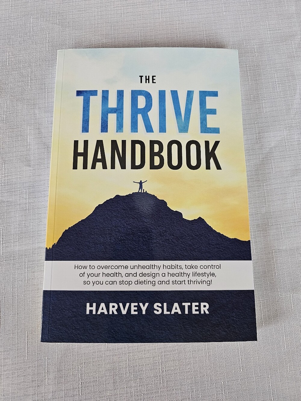The Thrive Handbook: How to overcome unhealthy habits By Harvey Slater New PB